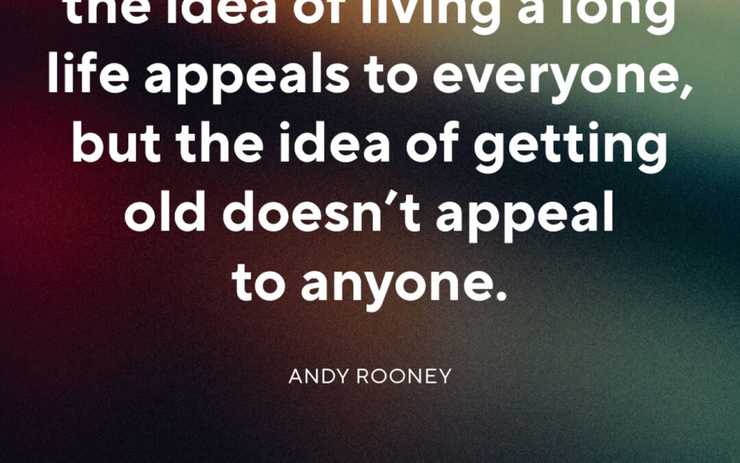 100NO 658: Why We Want to Live Longer but Don’t Want to Get Old